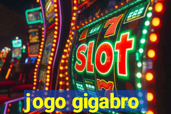 jogo gigabro